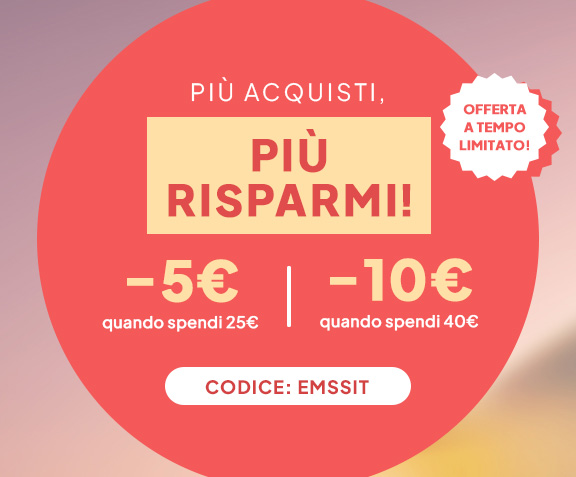 Più acquisti, più risparmi! -5€ quando spendi 25€ | -10€ quando spendi 40€. Codice: EMSSIT