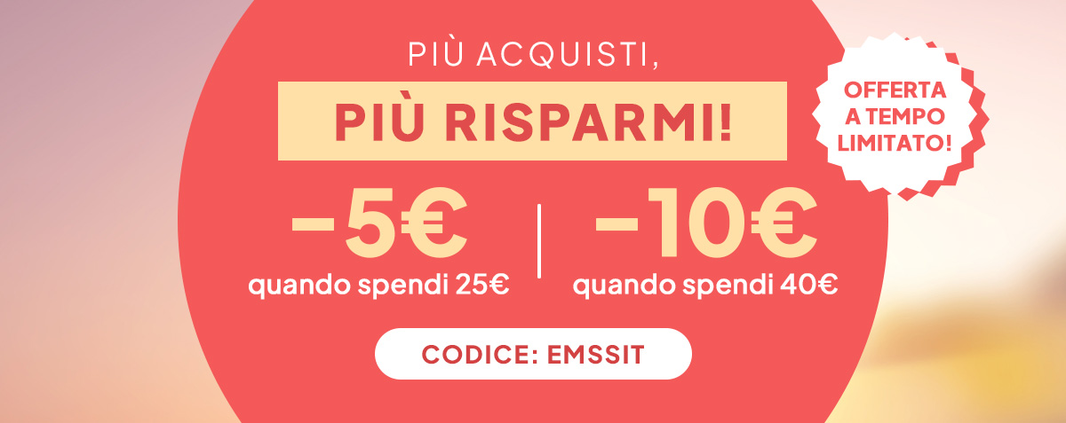 Più acquisti, più risparmi! -5€ quando spendi 25€ | -10€ quando spendi 40€. Codice: EMSSIT