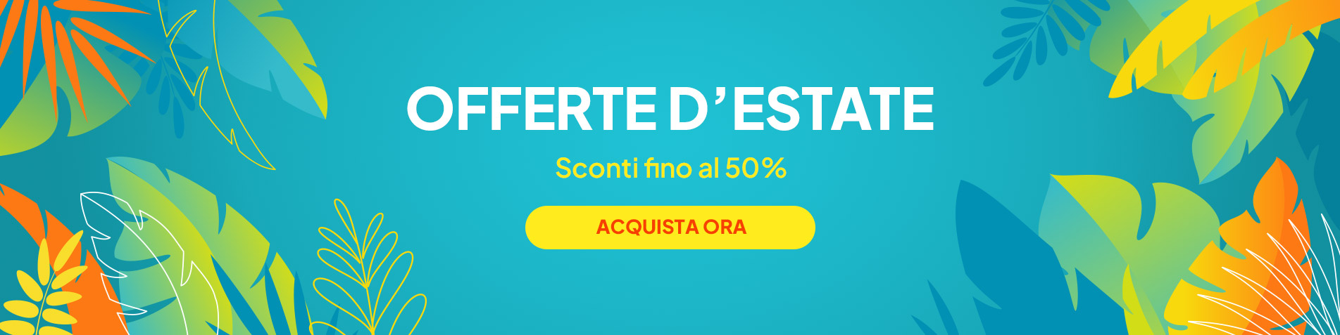 Offerte D'Estate | Sconti fino al 50% | Acquista Ora