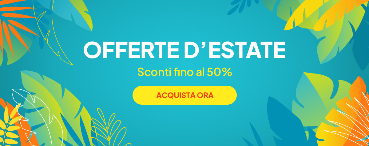 Offerte D'Estate | Sconti fino al 50% | Acquista Ora